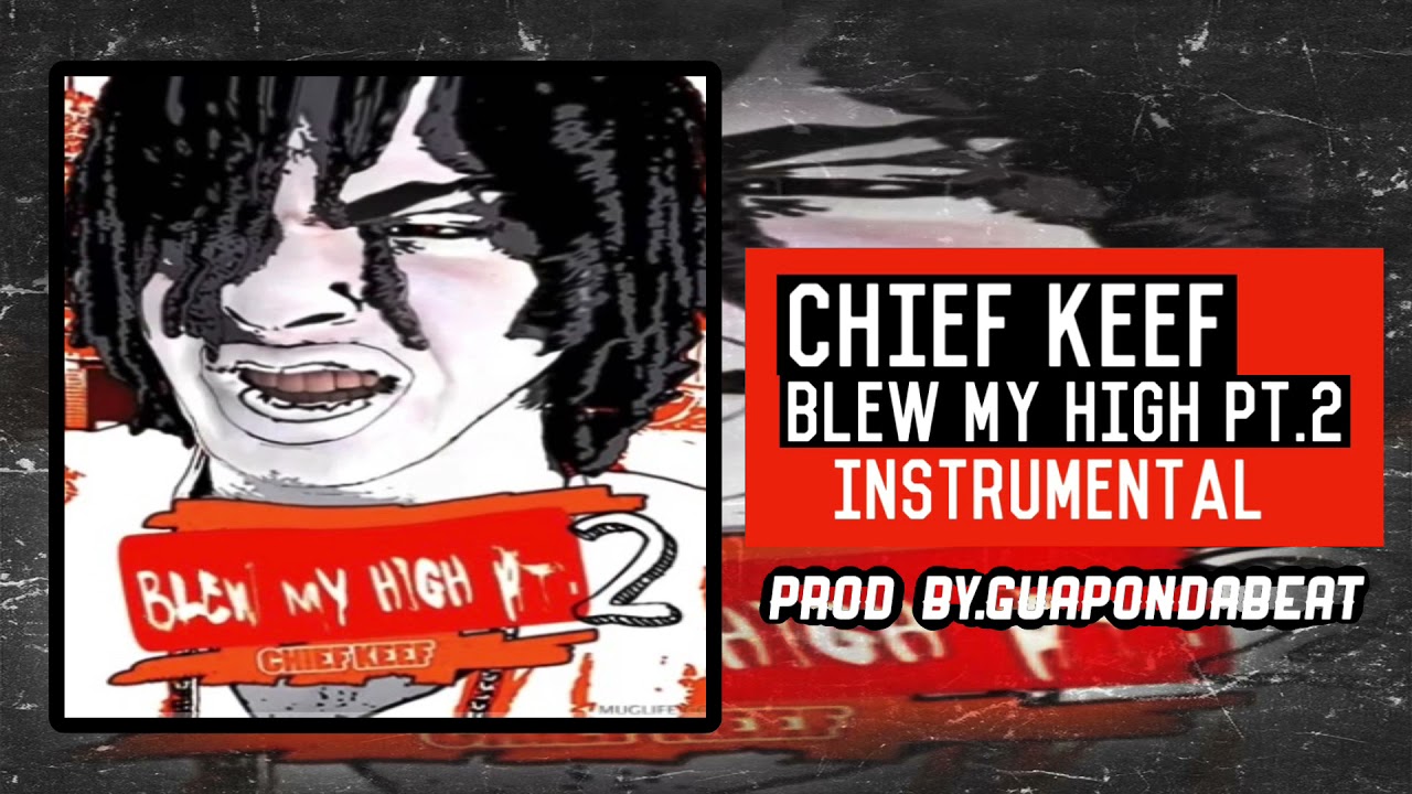 Chief Keef-Blew My High Pt.2(Instrumental) Prod By.GuapOnDaBeat