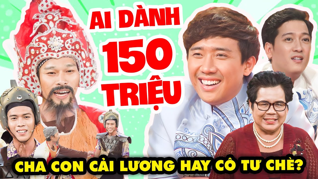 Hai Cha Con Cải Lương Và Cô Tư Chè – Ai Sẽ Giành 150 Triệu Đồng? Trấn Thành Trường Giang CƯỜI TÉ GHẾ