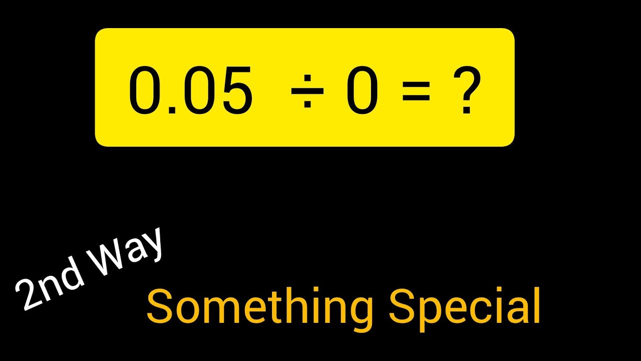 0.05 Divided by 0 ||0.05 &divide; 0||How do you divide 0.05 by 0 step by step?|||0.05/0