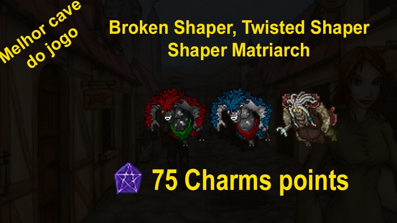 [BESTIARY] Broken Shaper, Twisted Shaper e Shaper Matriarch - 75 Charm point