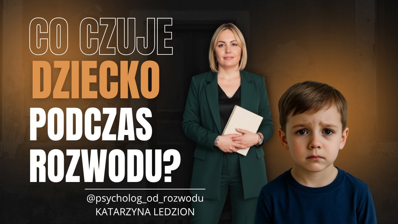 Co naprawdę przeżywają dzieci podczas rozwodu? Katarzyna Ledzion psycholog rodzinny - rozwody