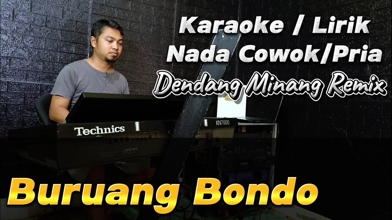 BURUANG BONDO ( Dendang Minang Remix ) - Karaoke/Lirik Nada PRIA