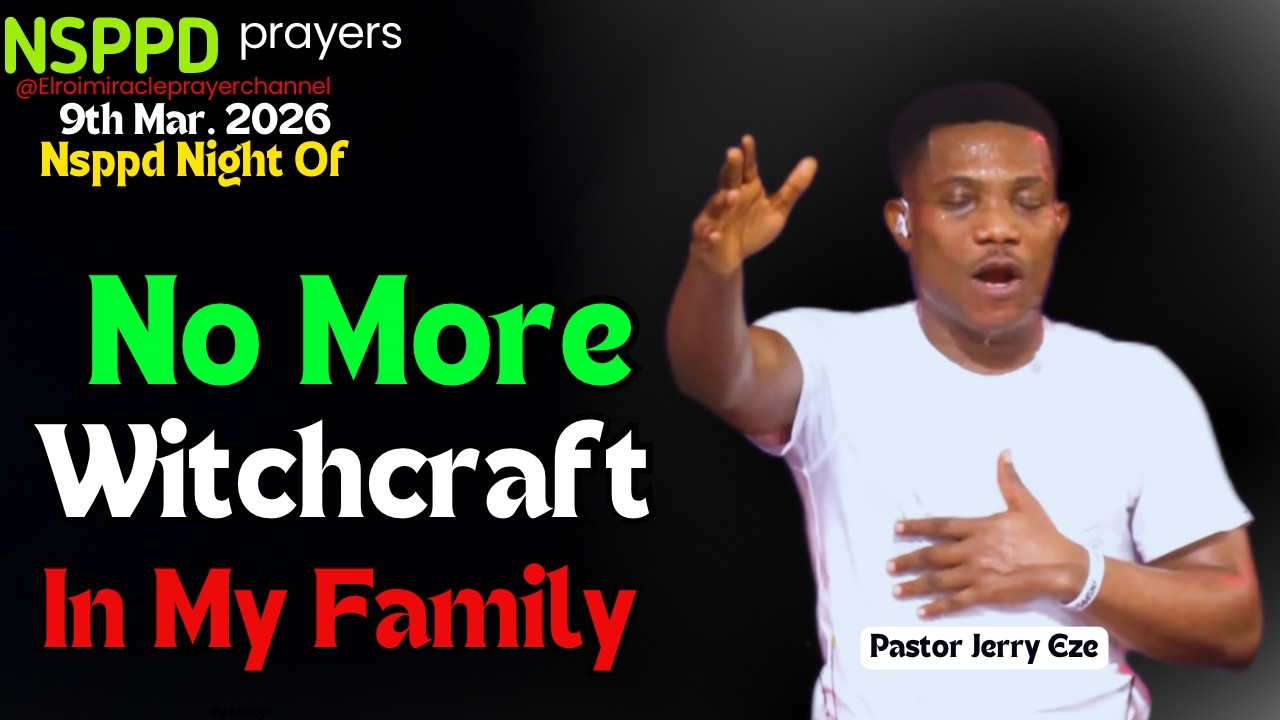 NIGHT OF NO MORE WITCHCRAFT IN MY FAMILY || PASTOR JERRY EZE || 9TH MAR. 2026 #NSPPD