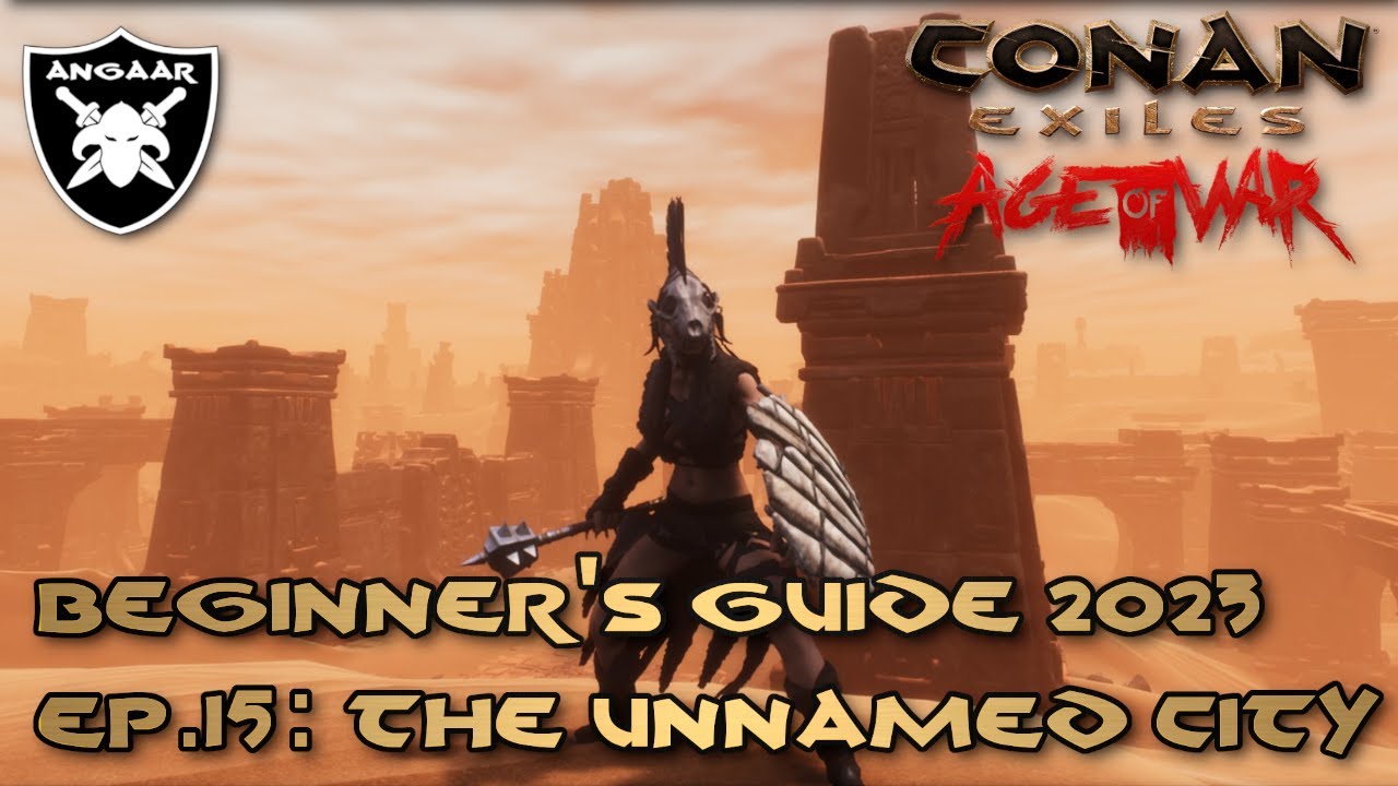 Conan Exiles | Age of War | Beginner's Guide 2023 | Ep.15: The Unnamed City