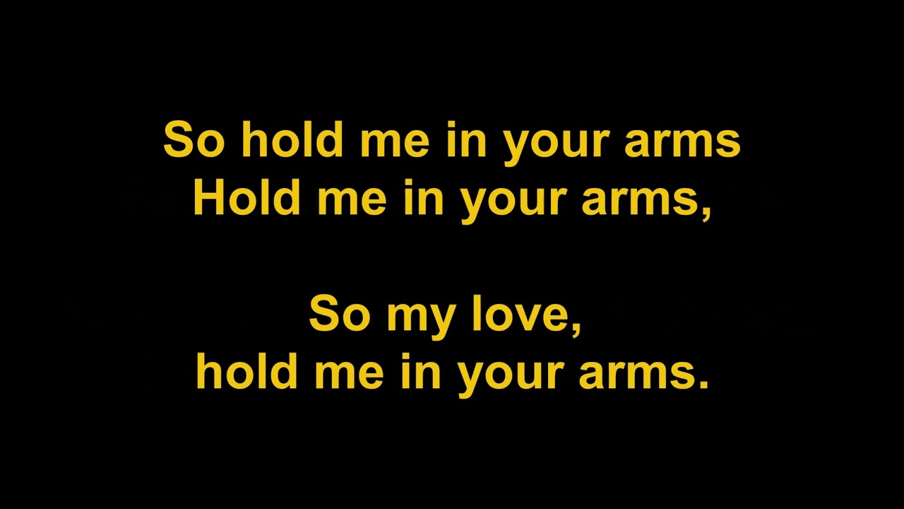 Hold Me In Your Arms...