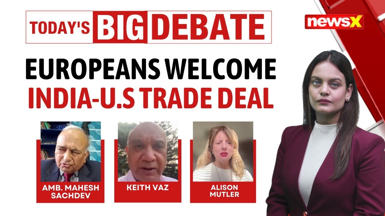 Europeans Praise India After India-US Trade Deal | NewsX Exclusive