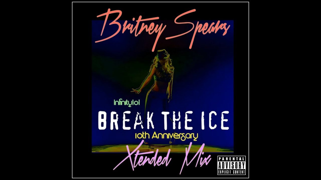 Britney Spears - Break The Ice (Infinity101) 10th Anniversary Extended Mix