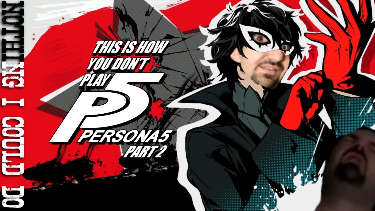 This is How You DON'T Play Persona 5 (Ontan Edition) (Part 2)