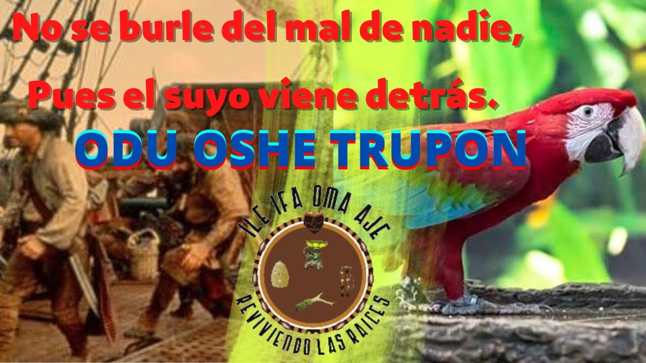 No se burle del mal de nadie, Pues el suyo viene detrás. ( Oshe Trupon)