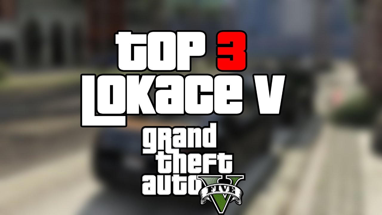 [GTA 5] TOP 3 LOKACE S AUTY