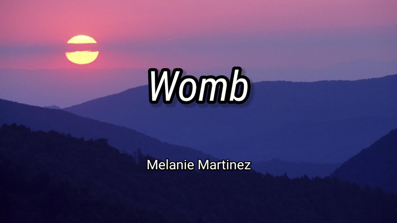 Melanie Martinez womb lyrics (read desc)