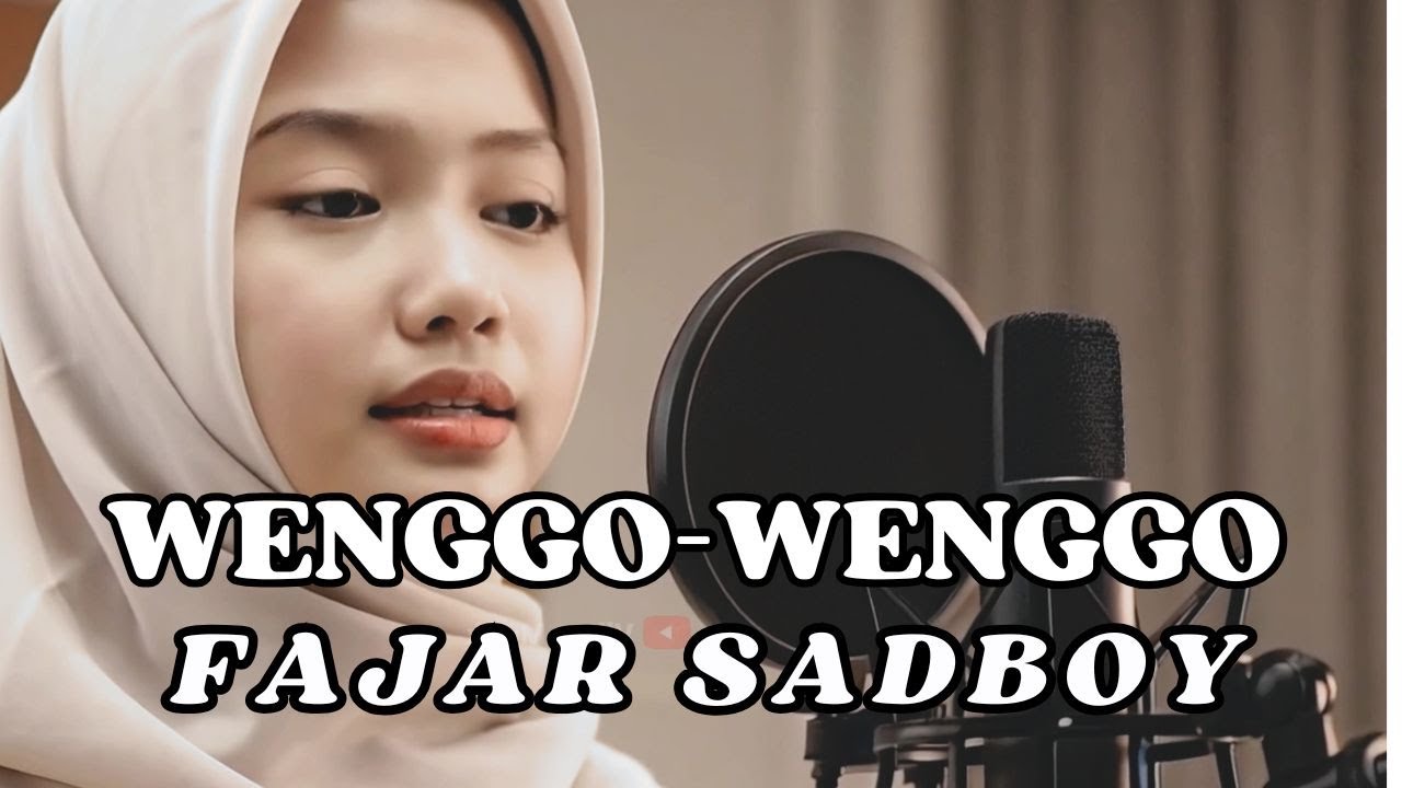 Wenggo-Wenggo – Fajar Sadboy | Cover by Syakila Tone