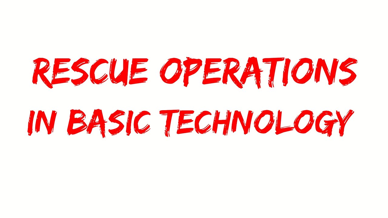 RESCUE OPERATIONS in | Basic technology