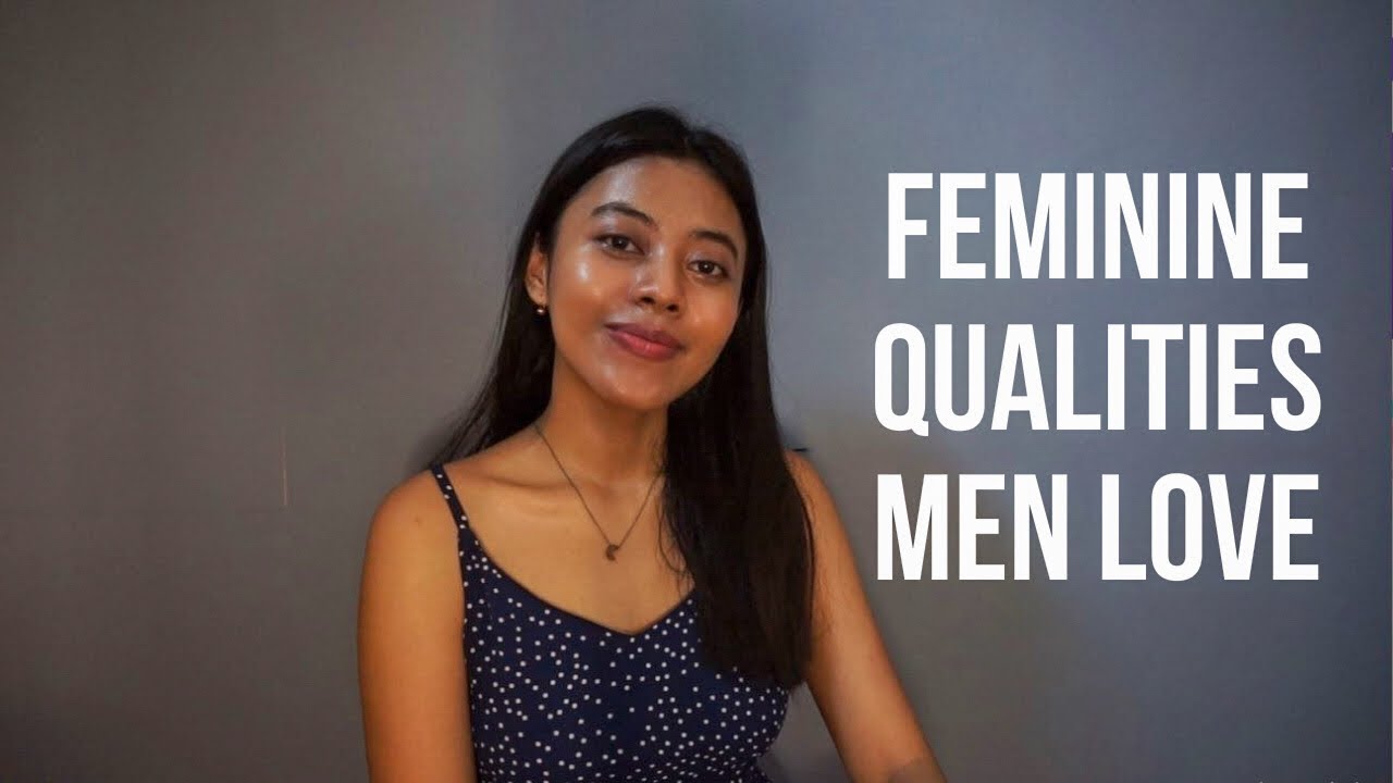 CARA MENJADI LEBIH FEMININE l KUALITAS FEMININE YANG DISUKAI LELAKI l FEMININE QUALITIES MEN LOVE