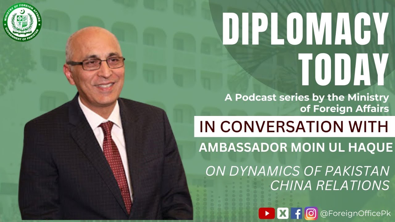 Diplomacy Today| Dynamics of Pakistan-China Relations| ft Moin ul Haque Ep-2