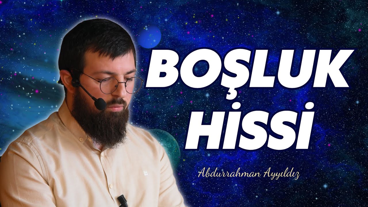 Boşluk Hissi - Abdurrahman Ayyıldız