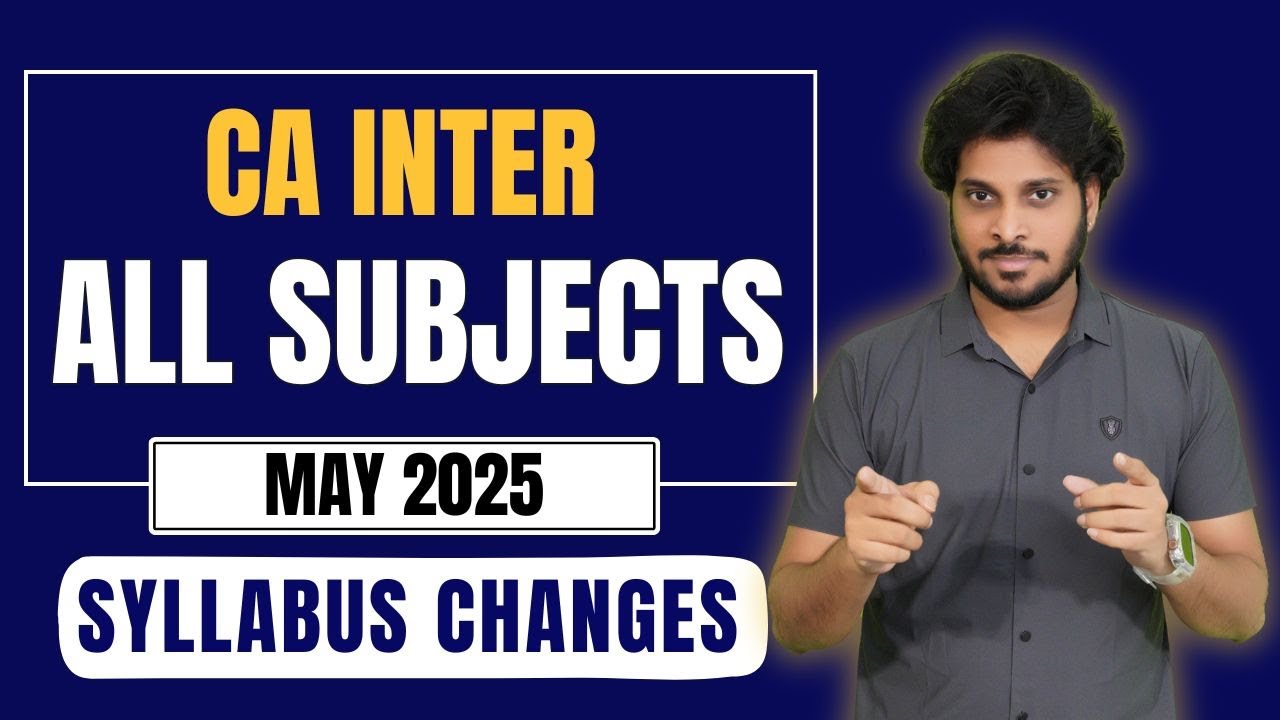 CA Inter Syllabus Changes May 2025 Exams | Must Watch