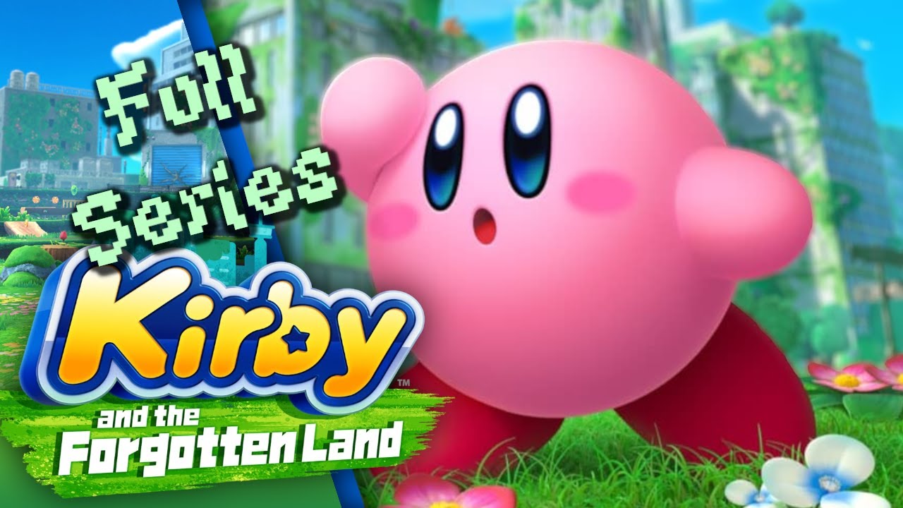 Kirby and the Forgotten Land Full Series | Goof Core