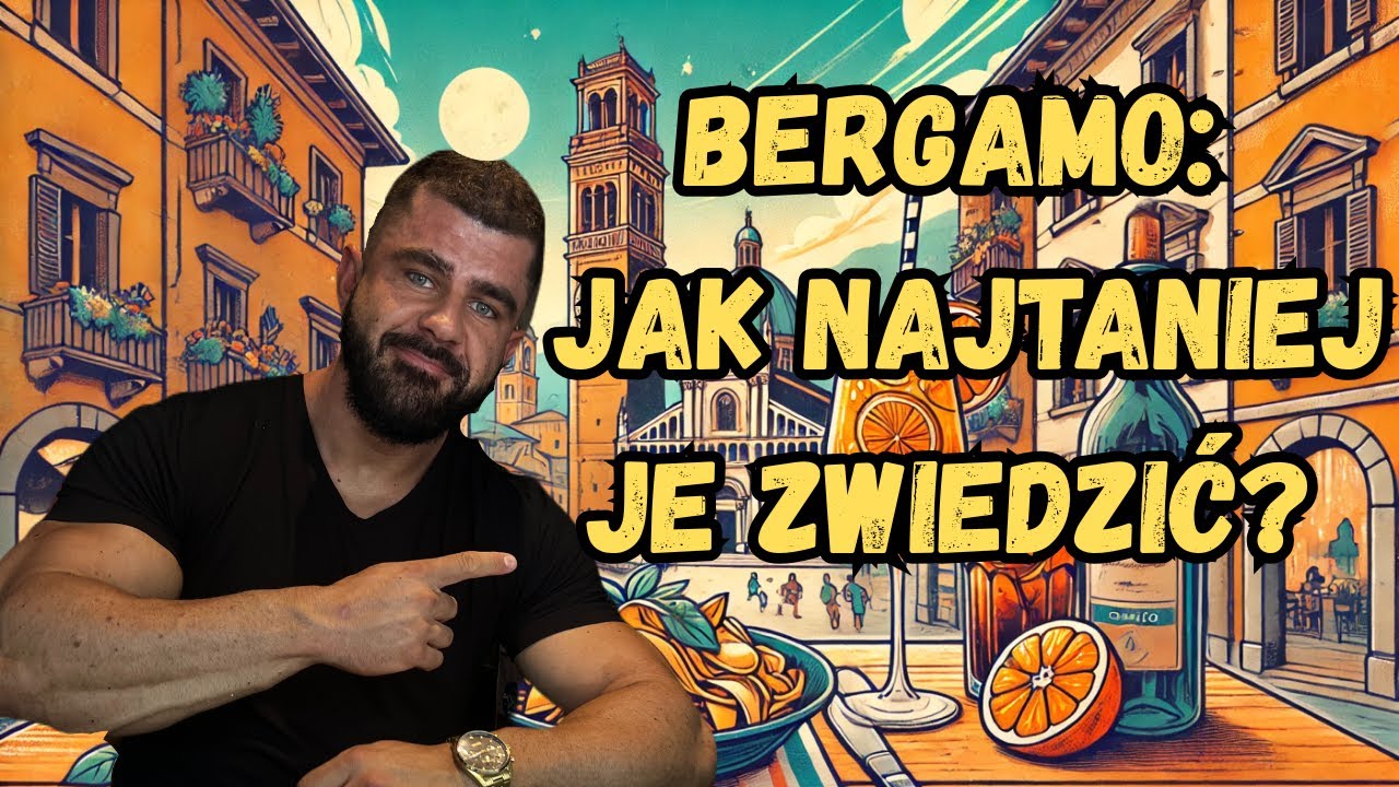 JAK NAJSMACZNIEJ ZWIEDZAĆ BERGAMO