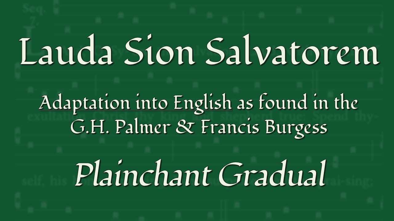 Lauda Sion Salvatorem (ENGLISH adaptation by Palmer/Burgess)