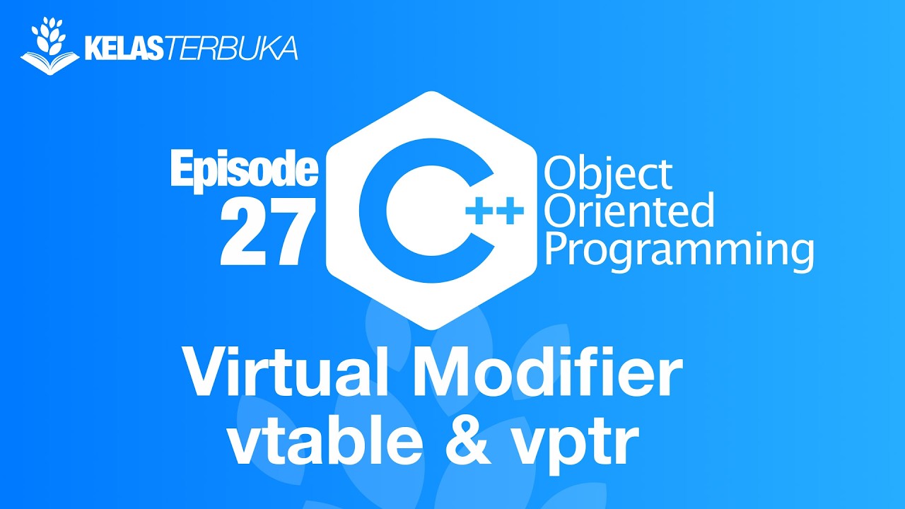 Belajar C++ [OOP] - 27 - Virtual modifier, vtable & vptr