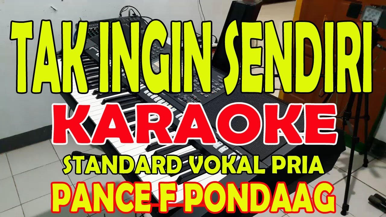 TAK INGIN SENDIRI [AKU MASIH SEPERTI] YANG DULU KARAOKE VOKAL PRIA G=DO