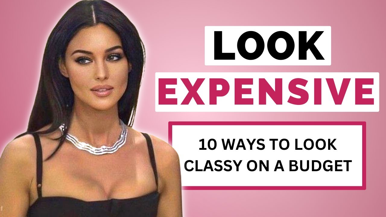 10 Ways To Look Expensive On A Budget For Classy Women | Fiercely Feminine Ep. 02