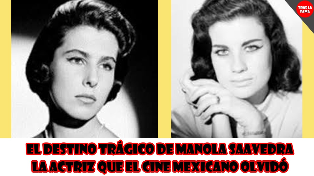 EL DESTINO TRÁGICO DE MANOLA SAAVEDRA: LA ACTRIZ QUE EL CINE MEXICANO OLVIDÓ