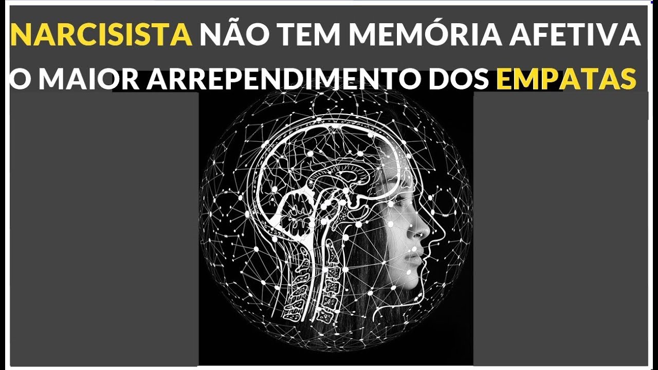 NARCISISTA NÃO TEM MEMÓRIA AFETIVA + O MAIOR ARREPENDIMENTO DOS EMPATAS