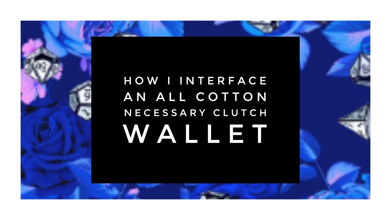 Interfacing an All Cotton Necessary Clutch Wallet