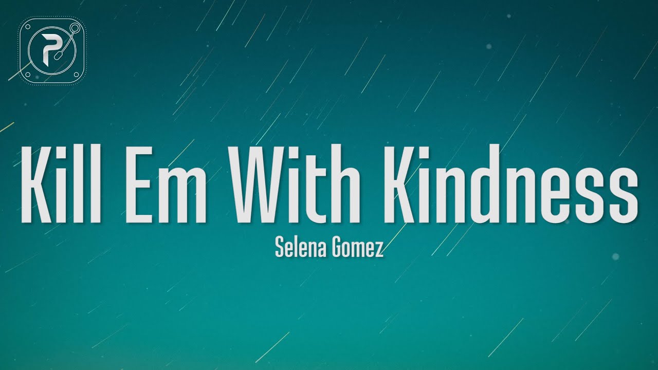 Selena Gomez - Kill Em With Kindness (Lyrics)