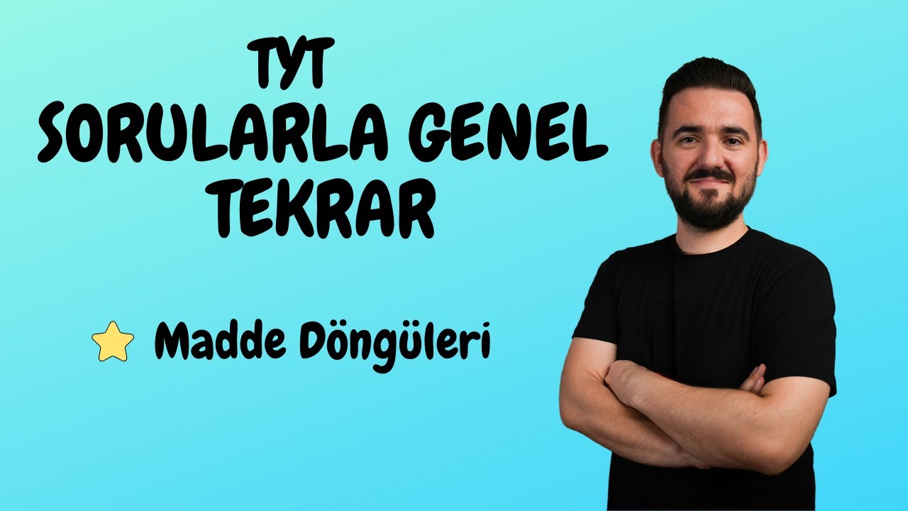 Sorularla Genel Tekrar | Madde Döngüleri Soru Çözümü | yks