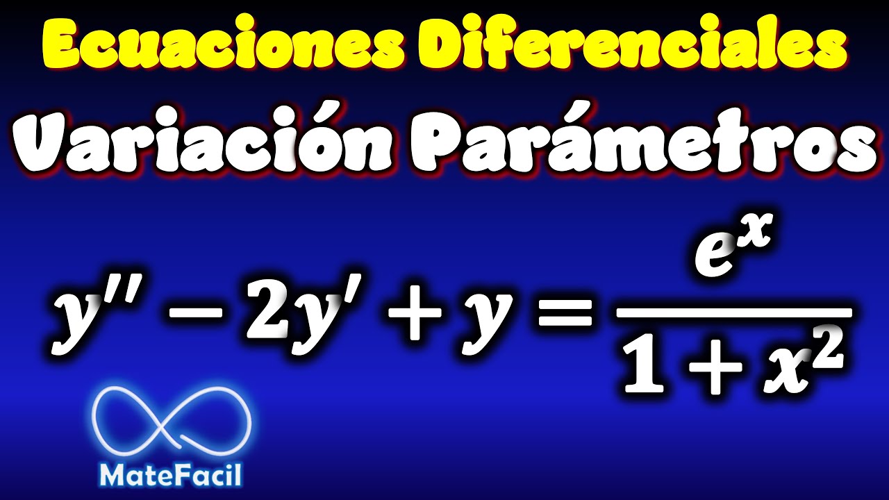 Ecuación diferencial por Método de Variación de Parámetros, paso a paso