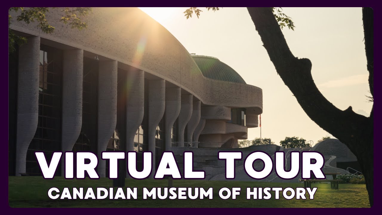 Virtual Tour | Canadian Museum of History