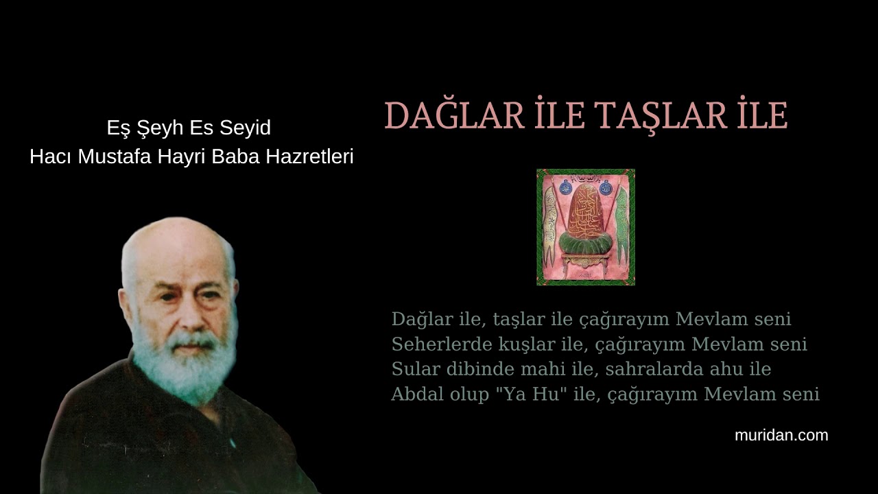 Hacı Mustafa Hayri Baba Hz. - Dağlar ile Taşlar ile