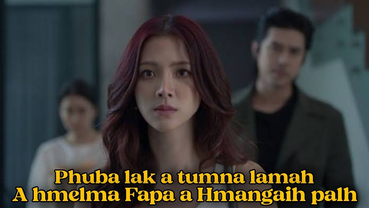 A nu phuba la turin a rawn kir leh!  THICHA in Mizo #thaidrama