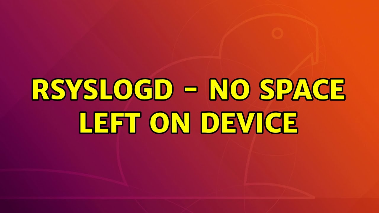 Ubuntu: rsyslogd - No space left on device