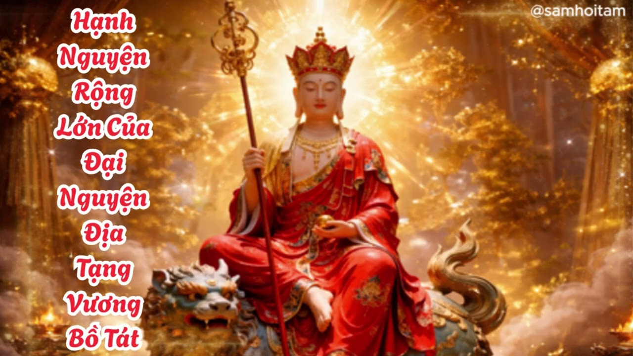 ĐỊA TẠNG VƯƠNG BỒ TÁT  Đại Nguyện Cứu Độ & Ánh Sáng Chuyển Hóa Nghiệp Lực