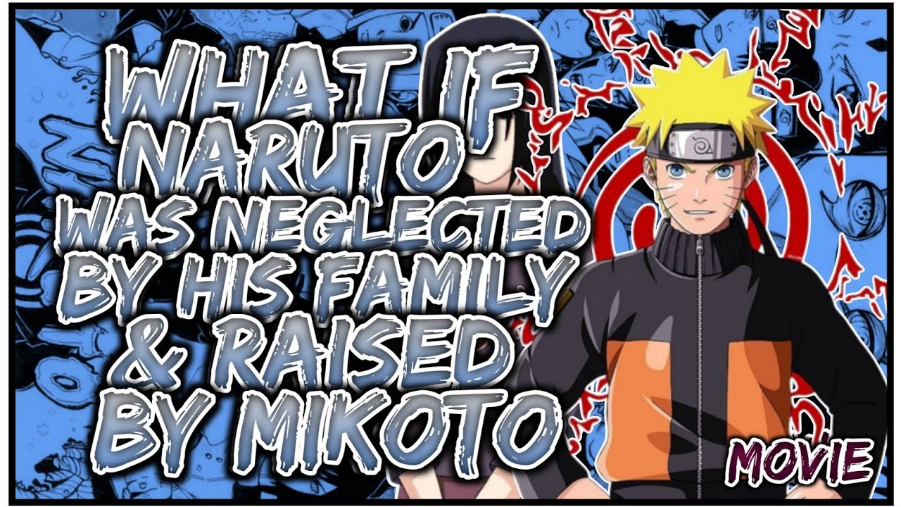 What If Naruto Was Neglected By His Family & Raised By Mikoto Uchiha | MOVIE |