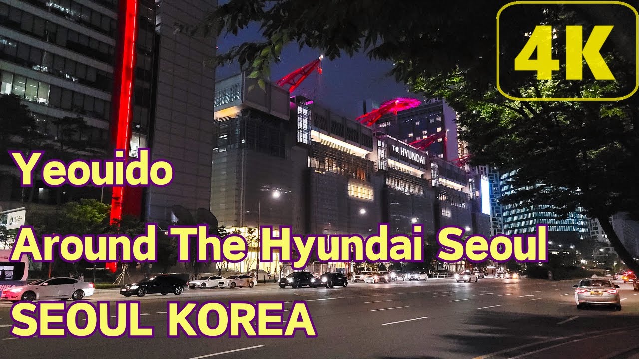 Yeouido Night View around The Hyundai Seoul and IFC Seoul Korea 韓国ソウル汝矣島ザヒュンダイソウルIFC周辺の夜景 여의도 야경