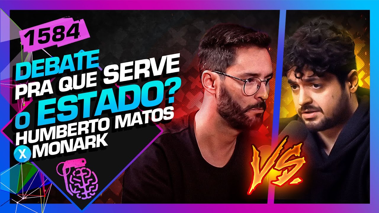 DEBATE: PRA QUE SERVE O ESTADO?: HUMBERTO MATOS X MONARK - Inteligência Ltda.Podcast #1583