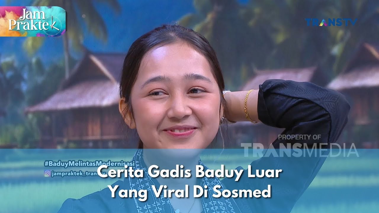 Cerita Gadis Baduy Luar Yang Viral Di Sosmed - JAM PRAKTEK (19/11/24) P3