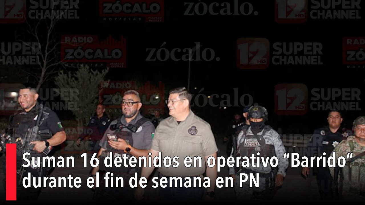 Suman 16 detenidos en operativo “Barrido” durante el fin de semana en PN
