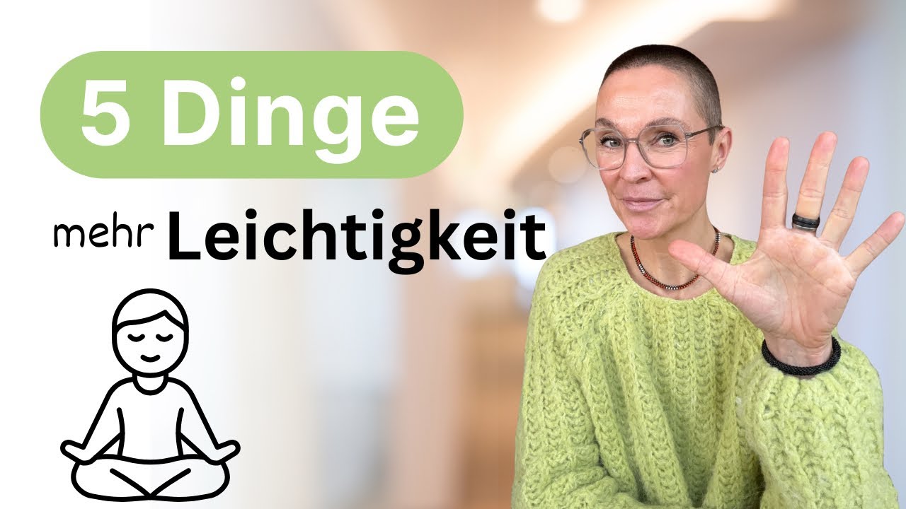 5 Dinge mehr Leichtigkeit! Entferne negatives Verhalten für mehr Selbstbestimmung und Zufriedenheit!