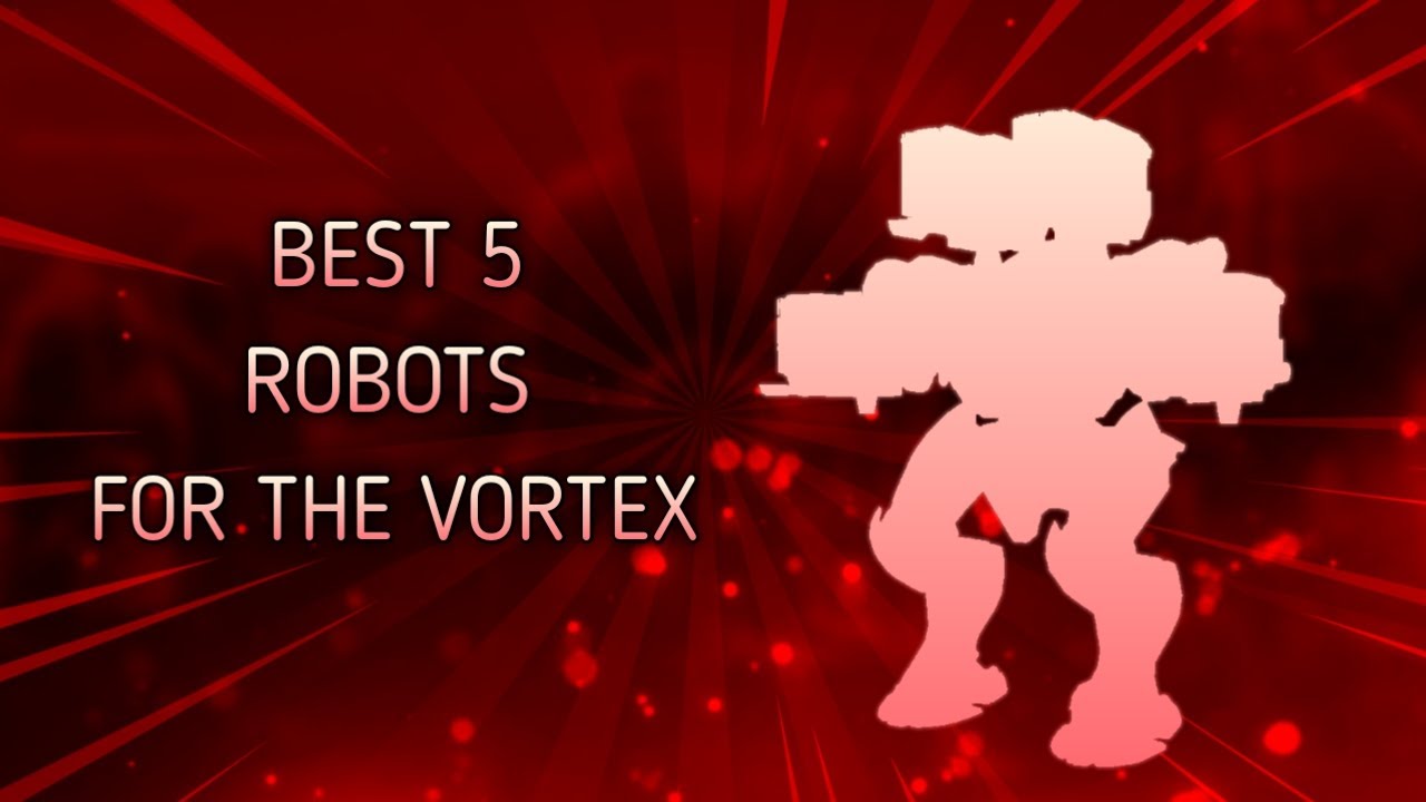 BEST 5 ROBOT FOR THE VORTEX / WAR ROBOTS