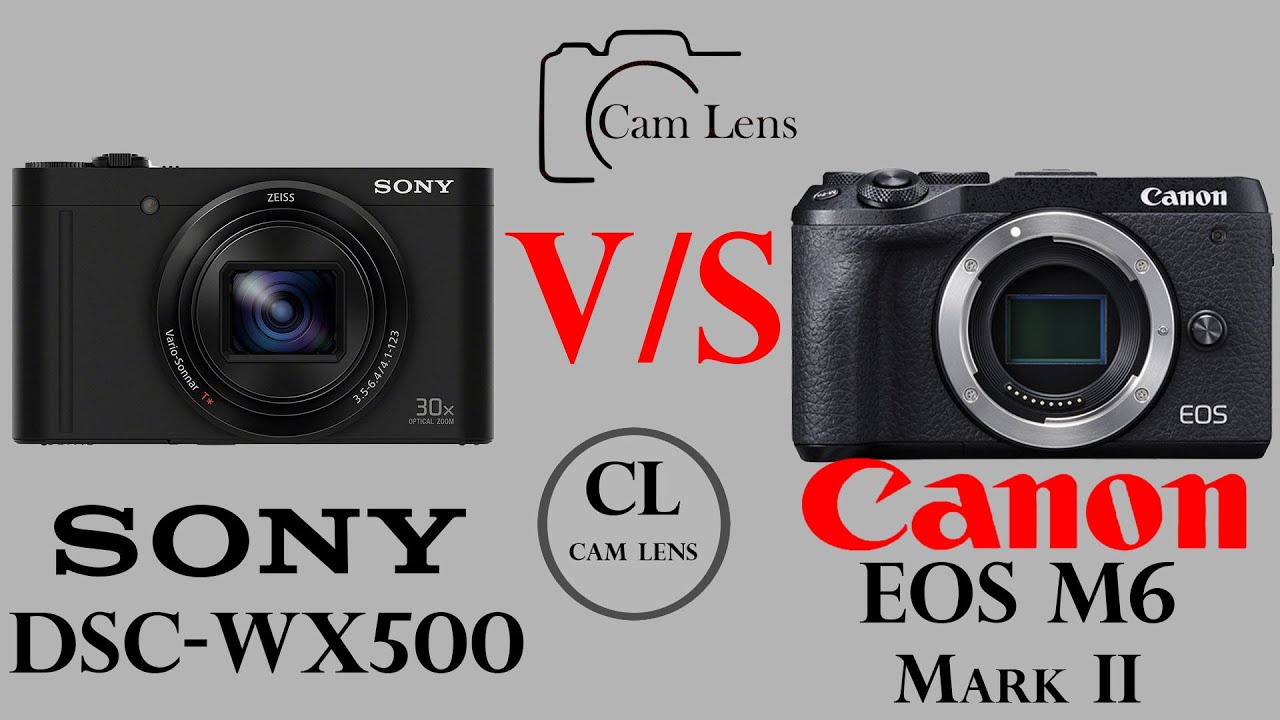 Sony DSC WX500 vs Canon M6 Mark II