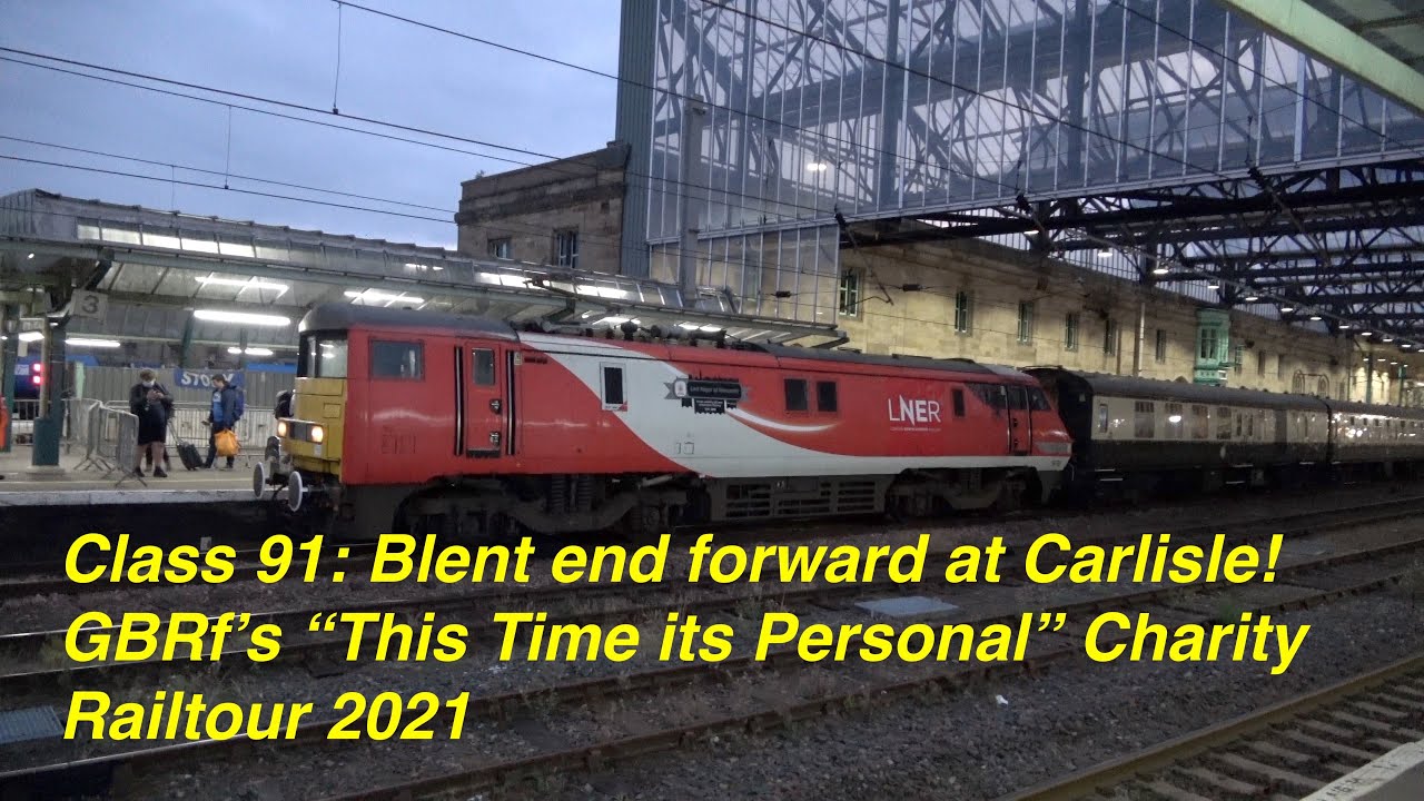 Class 91 : Blunt end forward at Carlisle! GBRf's diverted This Time its Personal Railtour 04 Sept 21
