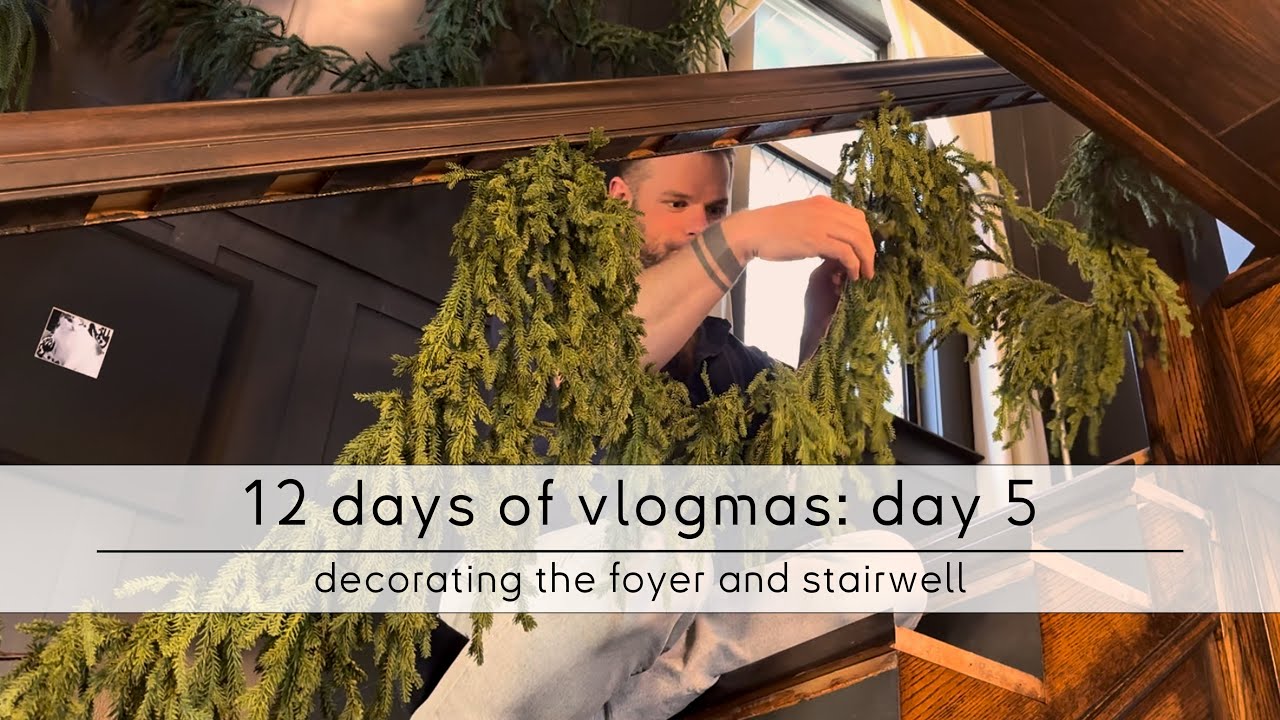 12 days of vlogmas: day 5 - the foyer and stairwell get a christmas makeover