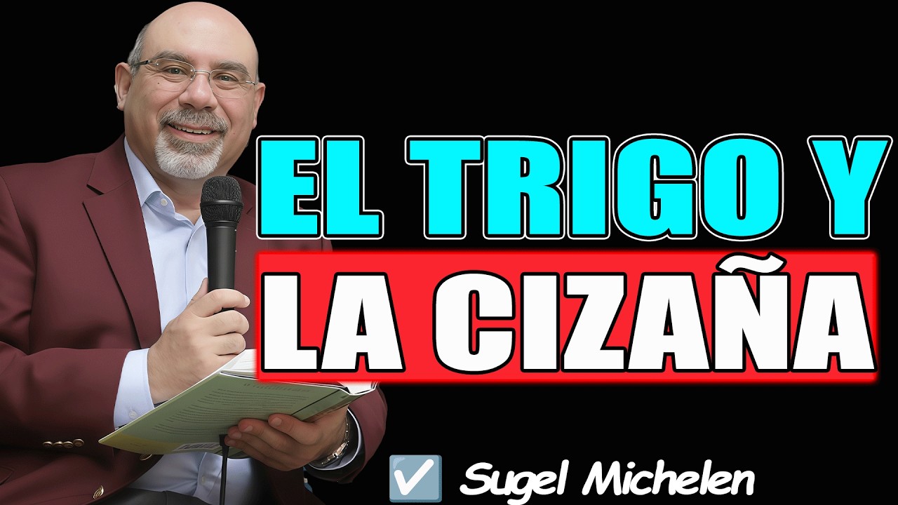 EL TRIGO Y LA CIZAÑA (RE-SUBIDO) - Sugel Michelen 2026