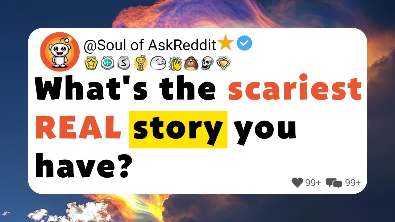 What's the scariest REAL story you have?